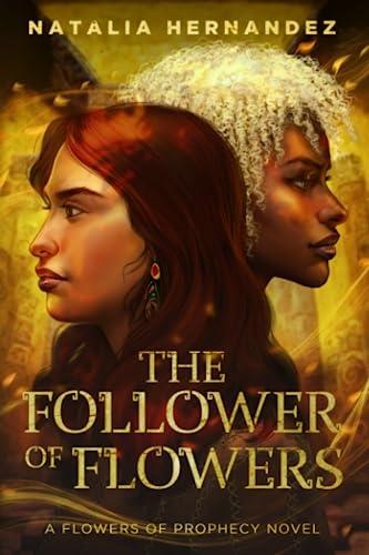 The Follower of Flowers: A Flowers of Prophecy Novel